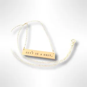 Don’t Be A Cunt Bar Necklace