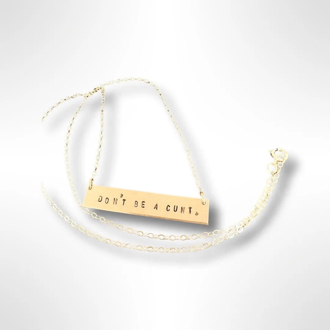 Don’t Be A Cunt Bar Necklace